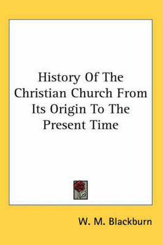 Cover image for History of the Christian Church from Its Origin to the Present Time