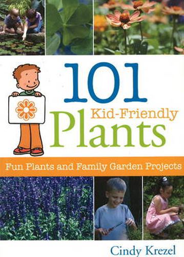 Cover image for 101 Kid-Friendly Plants: Fun Plants and Family Garden Projects