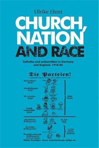 Cover image for Church, Nation and Race: Catholics and Antisemitism in Germany and England, 1918 - 45