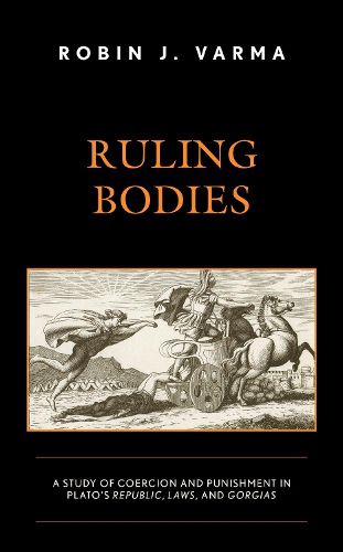 Cover image for Ruling Bodies: A Study of Coercion and Punishment in Plato's Republic, Laws, and Gorgias