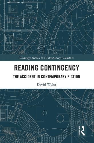 Cover image for Reading Contingency: The Accident in Contemporary Fiction