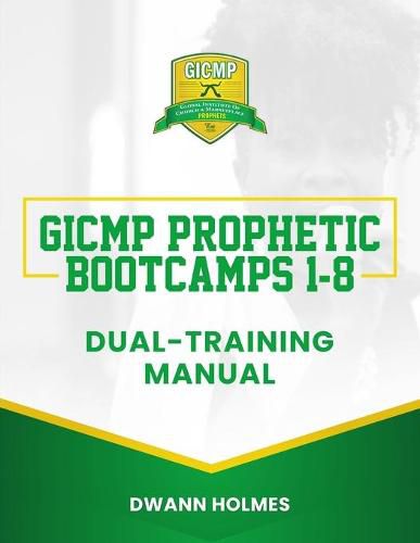 Cover image for GICMP Prophetic Bootcamps 1 - 8 Dual-Training Manual