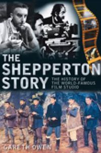 Cover image for The Shepperton Story: The History of the World-Famous Film Studio