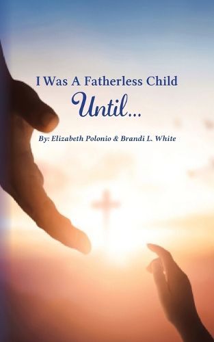 Cover image for I Was A Fatherless Child Until...