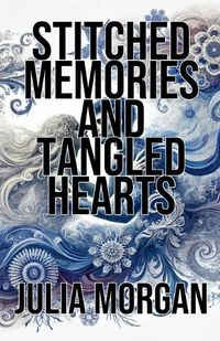 Cover image for Stitched Memories and Tangled Hearts