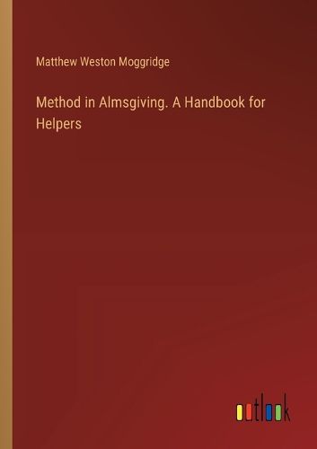 Cover image for Method in Almsgiving. A Handbook for Helpers