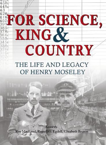 For Science King & Country: The Life and Legacy of Henry Moseley