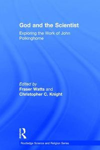 Cover image for God and the Scientist: Exploring the Work of John Polkinghorne
