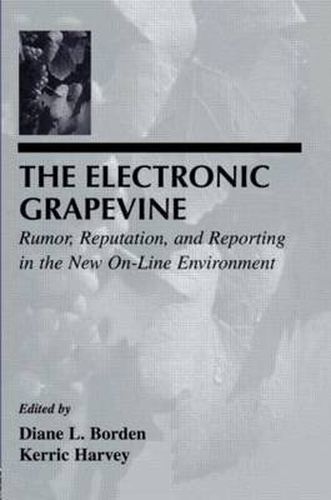 Cover image for The Electronic Grapevine: Rumor, Reputation, and Reporting in the New On-Line Environment