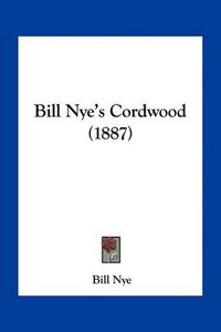 Cover image for Bill Nye's Cordwood (1887)