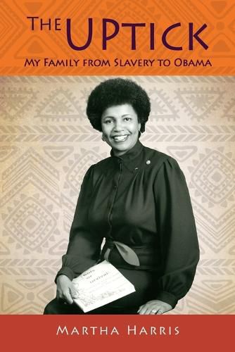 Cover image for The UPtick: My Family from Slavery to Obama