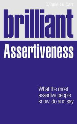 Cover image for Brilliant Assertiveness: What the most assertive people know, do and say