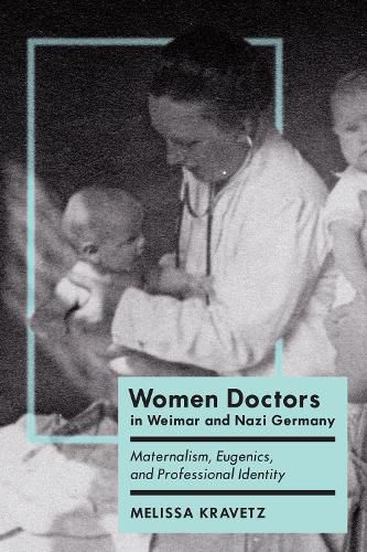 Cover image for Women Doctors in Weimar and Nazi Germany