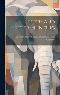 Cover image for Otters and Otter-Hunting