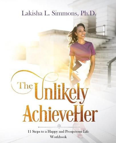 Cover image for The Unlikely AchieveHer: 11 Steps to a Happy and Prosperous Life (workbook)