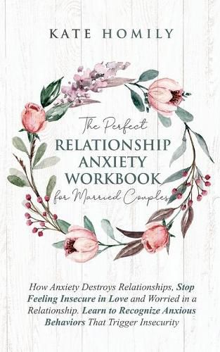 Cover image for The Perfect Relationship Anxiety Workbook for Married Couples