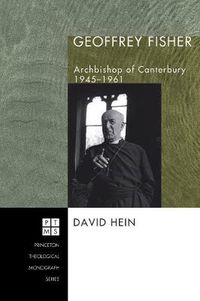 Cover image for Geoffrey Fisher: Archbishop of Canterbury, 1945-1961