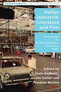 Cover image for Italian Industrial Literature and Film: Perspectives on the Representation of Postwar Labor