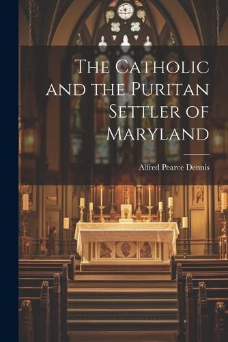 Cover image for The Catholic and the Puritan Settler of Maryland