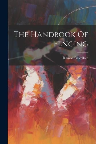 Cover image for The Handbook Of Fencing