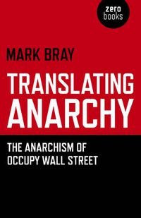 Cover image for Translating Anarchy - The Anarchism of Occupy Wall Street