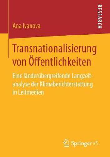 Cover image for Transnationalisierung Von OEffentlichkeiten: Eine Landerubergreifende Langzeitanalyse Der Klimaberichterstattung in Leitmedien