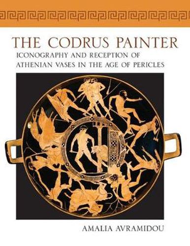 Cover image for The Codrus Painter: Iconography and Reception of Athenian Vases in the Age of Pericles