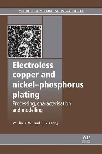 Cover image for Electroless Copper and Nickel-Phosphorus Plating: Processing, Characterisation and Modelling