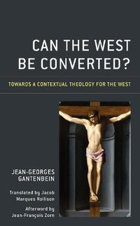 Cover image for Can the West Be Converted?: Towards a Contextual Theology for the West