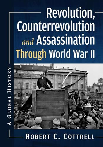 Revolution, Counterrevolution and Assassination Through World War II