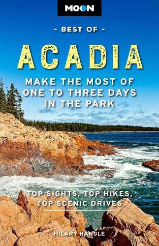 Cover image for Moon Best of Acadia National Park (First Edition): Make the Most of One to Three Days in the Park