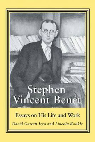 Stephen Vincent Benet: Essays on His Life and Work