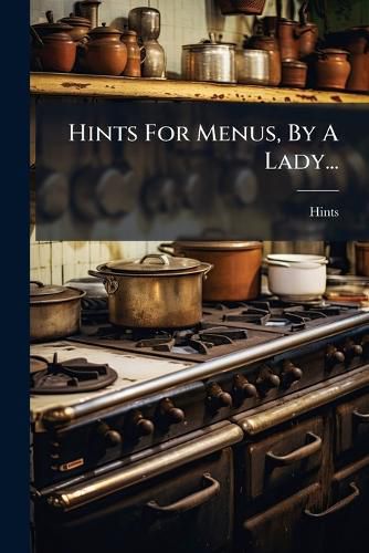 Cover image for Hints For Menus, By A Lady...