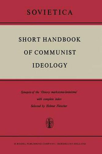 Cover image for Short Handbook of Communist Ideology: Synopsis of the 'Osnovy marksizma-leninizma' with complete index