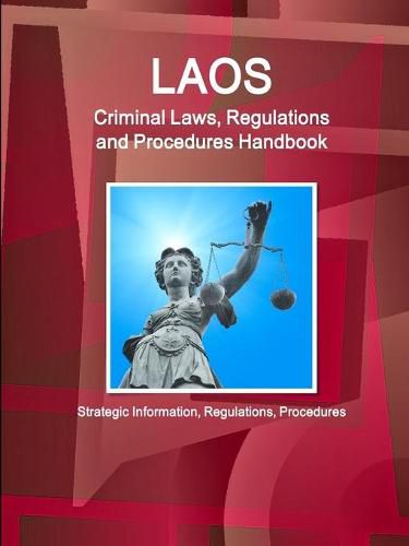 Cover image for Laos Criminal Laws, Regulations and Procedures Handbook - Strategic Information, Regulations, Procedures