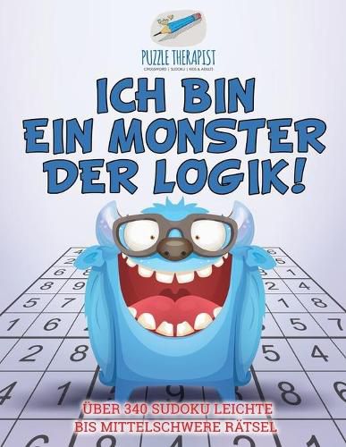 Ich bin ein Monster der Logik! UEber 340 Sudoku Leichte bis Mittelschwere Ratsel