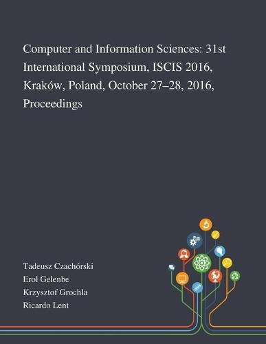 Cover image for Computer and Information Sciences: 31st International Symposium, ISCIS 2016, Krakow, Poland, October 27-28, 2016, Proceedings