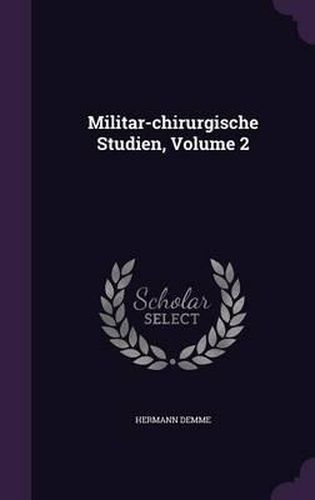 Cover image for Militar-Chirurgische Studien, Volume 2