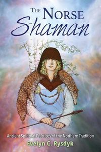 Cover image for The Norse Shaman: Ancient Spiritual Practices of the Northern Tradition