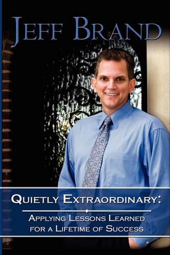 Cover image for Quietly Extraordinary: The Jeff Brand Story