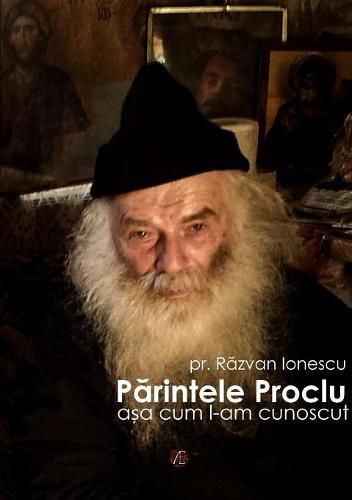 Parintele Proclu, ASA Cum l-am Cunoscut