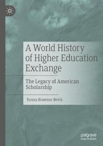 Cover image for A World History of Higher Education Exchange: The Legacy of American Scholarship