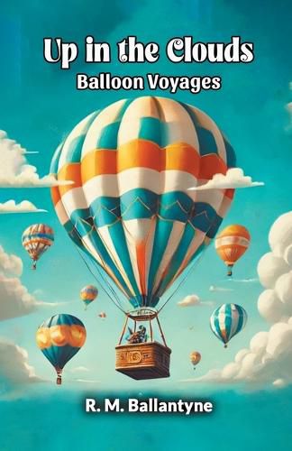 Cover image for Up in the Clouds Balloon Voyages