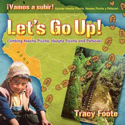 Cover image for Let's Go Up! Climbing Machu Picchu, Huayna Picchu and Putucusi or a Peru Travel Trip Hiking One of the Seven Wonders of the World: An Inca City Discov