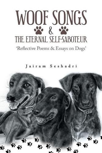 Cover image for Woof Songs and the Eternal Self-Saboteur: 'Reflective Poems & Essays on Dogs