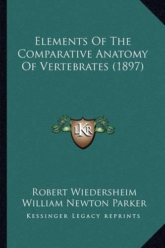 Elements of the Comparative Anatomy of Vertebrates (1897)