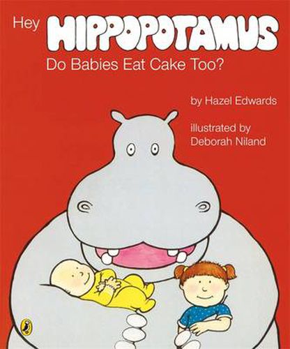Cover image for Hey Hippopotamus, Do Babies Eat Cake Too?