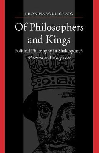 Of Philosophers and Kings: Political Philosophy in Shakespeare's Macbeth and King Lear