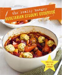 Cover image for The Really Hungry Vegetarian Student Cookbook