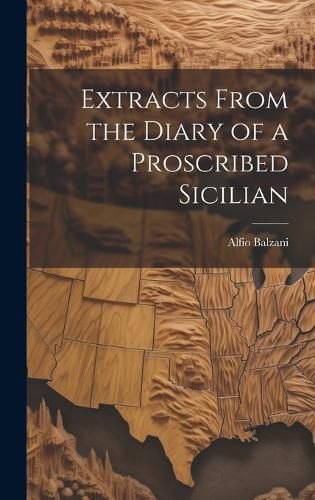 Cover image for Extracts From the Diary of a Proscribed Sicilian